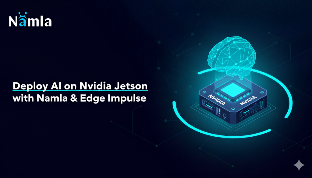 Deploy AI on Nvidia Jetson with Namla & Edge Impulse