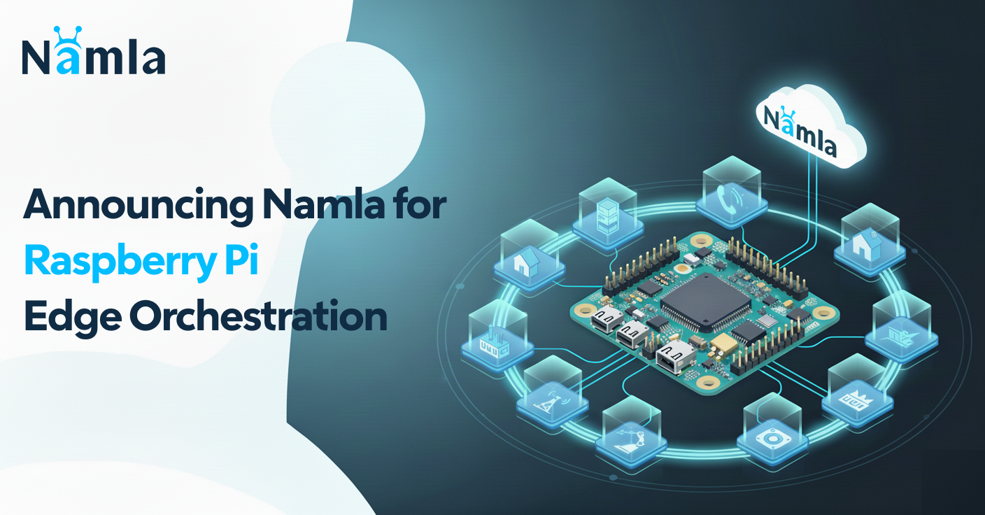 Announcing Namla for Raspberry PI Edge Orchestration