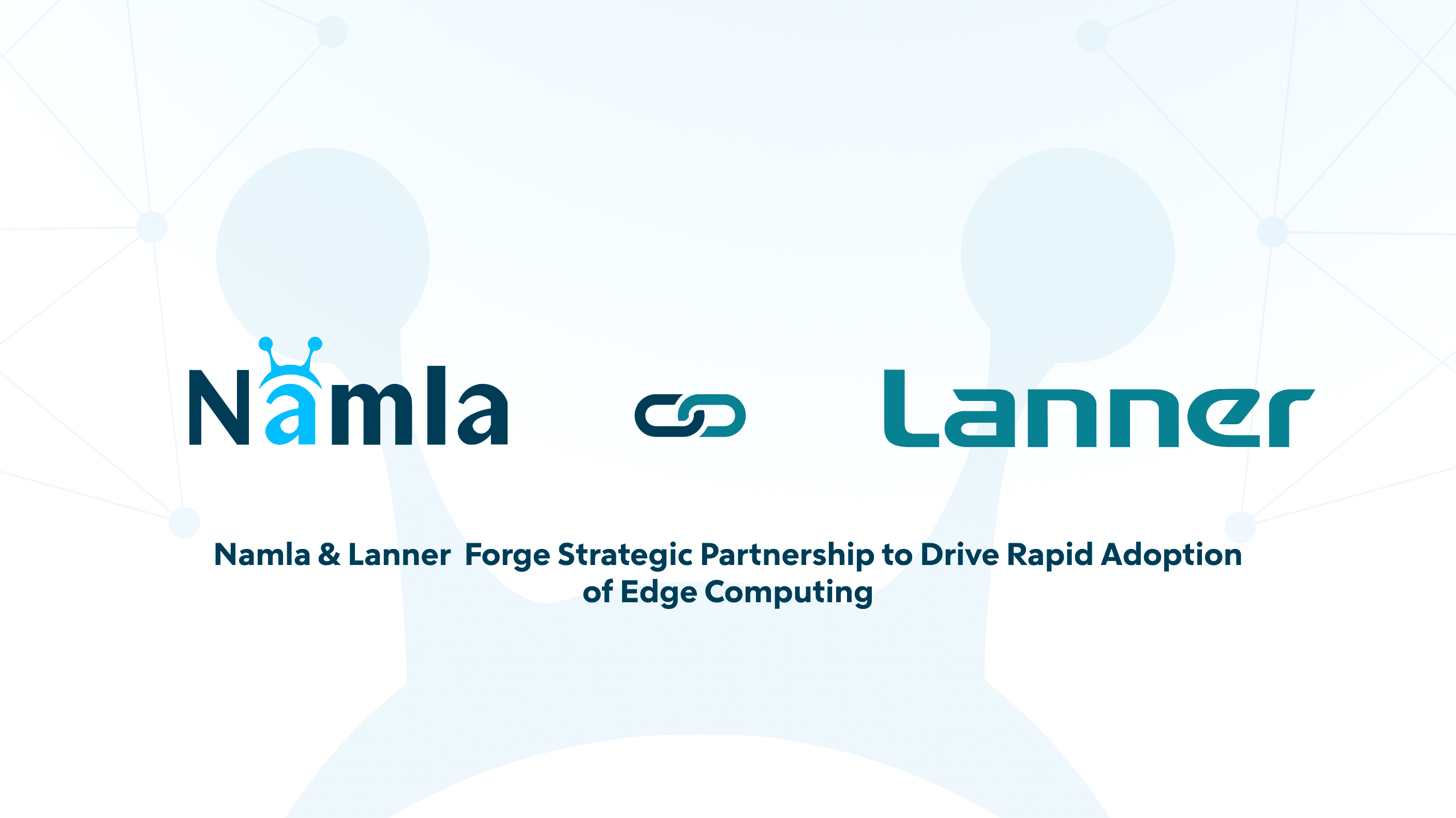 Namla and Lanner Forge Strategic Partnership to Drive Rapid Adoption of Edge Computing